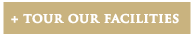 Tour Our Facilities